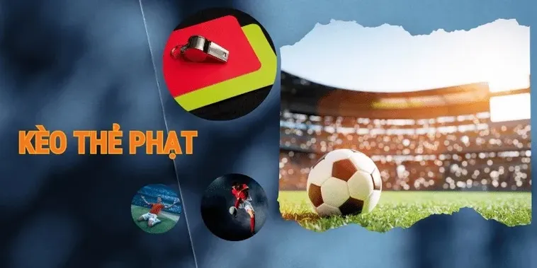 Phân Tích Chi Tiết Về Kèo Thẻ Phạt Trong Các Trận Đấu Căng Thẳng