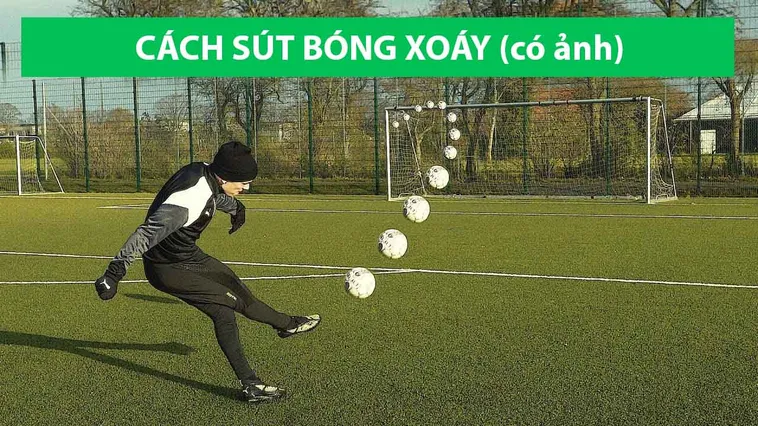 Bí Quyết Làm Chủ Kỹ Thuật Sút Bóng Xoáy Đỉnh Cao
