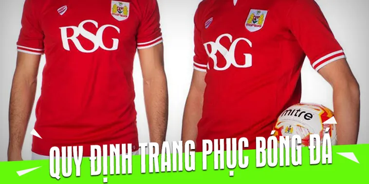 Quy Định Về Trang Phục Bóng Đá Và Tiêu Chuẩn Kỹ Thuật